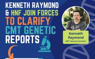 HNF & Kenneth Raymond Join Forces to Clarify CMT Genetic Reports